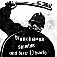 RIOTS, THE - Truncheons, Shields And Size 10 Boots / Dub Mix